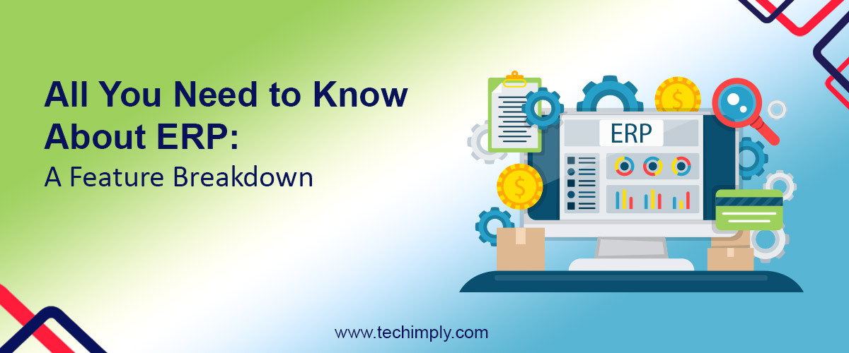 All You Need to Know About ERP: A Feature Breakdown